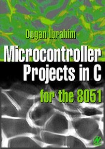 Microcontroller Projects in C for the 8051