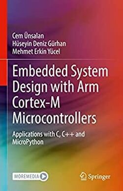 Embedded System Design with ARM Cortex-M Microcontrollers: Applications with C, C++ and MicroPython