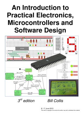 An Introduction to Practical Electronics, Microcontrollers and Software Design
