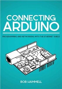 Connecting Arduino: Programming And Networking With The Ethernet Shield (+source code)